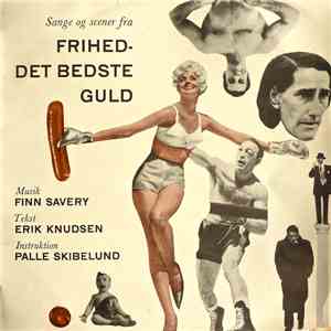 Finn Savery, Erik Knudsen, Palle Skibelund - (Sange Og Scener Fra) Frihed - Det Bedste Guld album