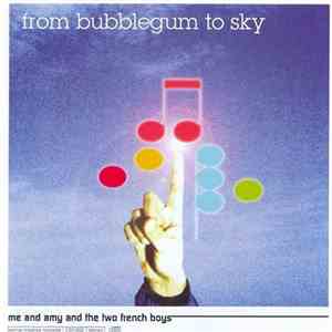 From Bubblegum to Sky - Me And Amy And The Two French Boys album