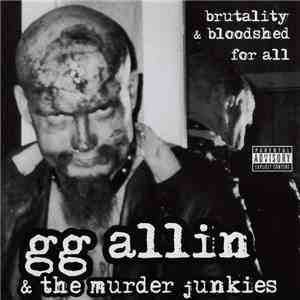 GG Allin & The Murder Junkies - Brutality & Bloodshed For All album