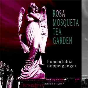 Humanfobia / Filmy Ghost // humanfobia doppelganger - Rosa Mosqueta Tea Garden album