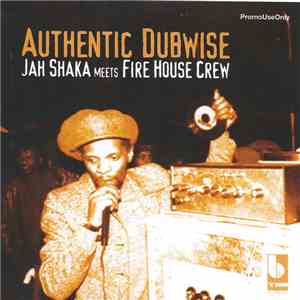 Jah Shaka Meets Fire House Crew - Authentic Dubwise album