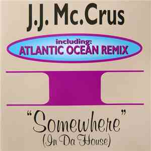 J.J. Mc.Crus - Somewhere (In Da House) album