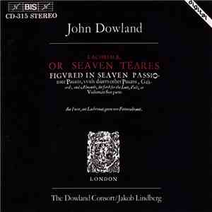 John Dowland, The Dowland Consort, Jakob Lindberg - Lachrimæ, Or Seven Teares album