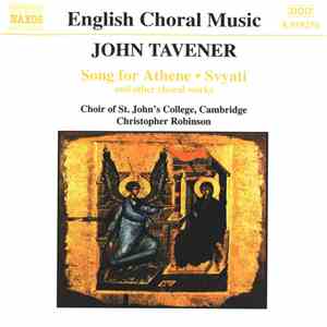 John Tavener - Choir Of St. John's College, Cambridge, Christopher Robinson - Song For Athene • Svyati And Other Choral Works album