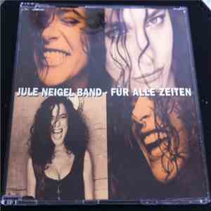 Jule Neigel Band - Für Alle Zeiten album
