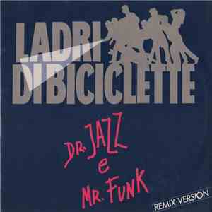 Ladri Di Biciclette - Dr. Jazz E Mr. Funk (Remix Version) album