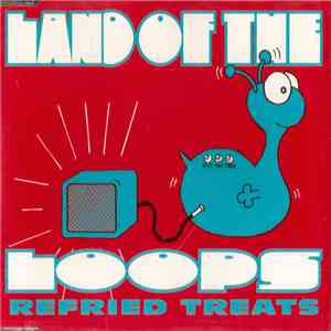 Land Of The Loops - Refried Treats album