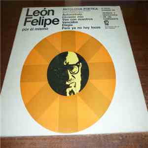 León Felipe - León Felipe Por Él Mismo album