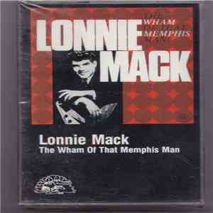 Lonnie Mack - The Wham Of That Memphis Man! album