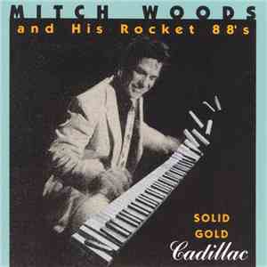 Mitch Woods And His Rocket 88's - Solid Gold Cadillac album