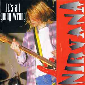 Nirvana - It's All Going Wrong album