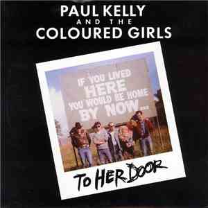 Paul Kelly And The Coloured Girls - To Her Door album