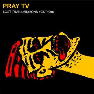 Pray TV - Lost Transmissions 1987​-​1996 album