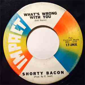 Shorty Bacon - What's Wrong With You / Ten Times The World album