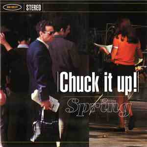 Spring - Chuck It Up ! album