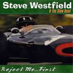 Steve Westfield & The Slow Band - Reject Me...First album