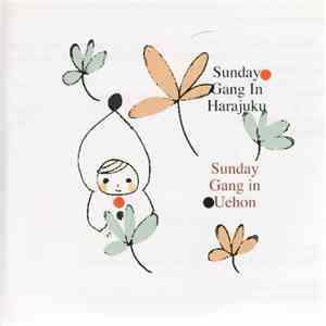 Sunday Gang In Harajuku / Sunday Gang In Uehon - Sunday Gangs Sang Their Sunday Songs!! album