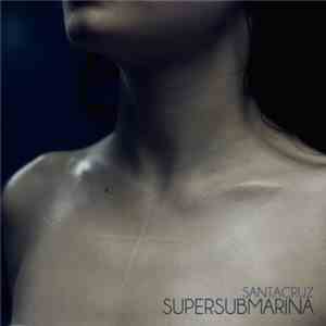 Supersubmarina - Santacruz album