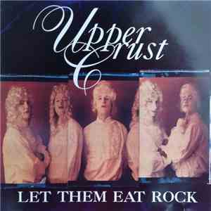 The Upper Crust - Let Them Eat Rock album