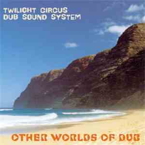 Twilight Circus Dub Sound System - Other Worlds Of Dub album