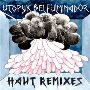 Utopyk & El Fulminador - Haut Remixes album