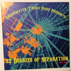 Various - Underwater Theme Park Presents: 22 Degrees Of Separation Part One album