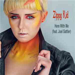 Zippy Kid Featuring Joel Sattler - Here With Me album