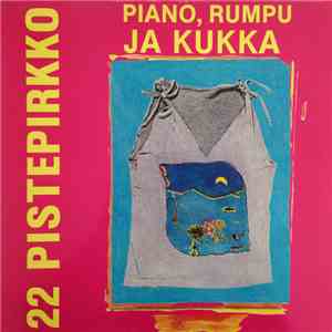 22 Pistepirkko - Piano, Rumpu Ja Kukka album