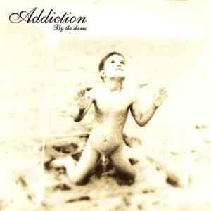 Addiction  - By The Shores album