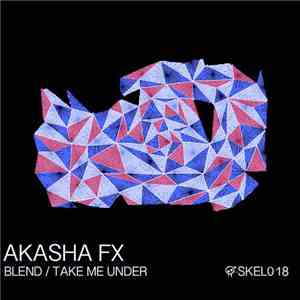 Akasha FX - Blend / Take Me Under album