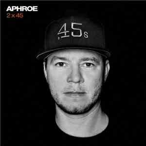 Aphroe - 2x45 album