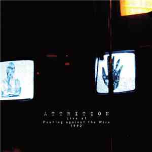 ATTRITION - Live At Pushing Against The Wire. 1992 album