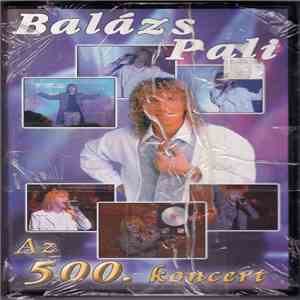 Balázs Pali - Az 500. Koncert album