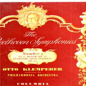 Beethoven - Otto Klemperer Conducting The Philharmonia Orchestra - The Beethoven Symphonies: Number 5 In C Minor Op. 67 / Overture 'King Stephen' Op. 117 album