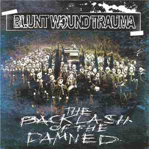 Blunt Wound Trauma - The Backlash Of The Damned album