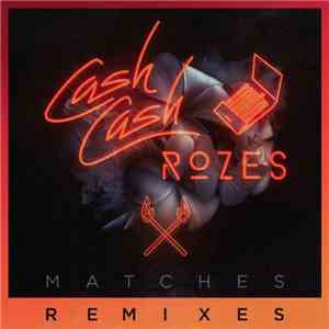 Cash Cash  & Rozes - Matches (Remixes) album