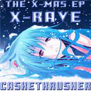 Casketkrusher (The Lolicore Side) - The X-Mas EP: X-Rave album