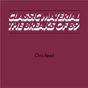 Chris Read - Classic Material: The Breaks of 89 album