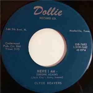 Clyde Beavers - Here I Am Drunk Again / My Love Is Real album