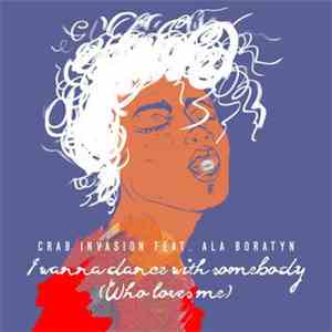 Crab Invasion Feat. Ala Boratyn - I Wanna Dance With Somebody (Who Loves Me) album