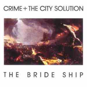 Crime & The City Solution - The Bride Ship album