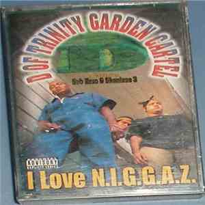 D Of Trinity Garden Cartel - I Love N.I.G.G.A.Z. album
