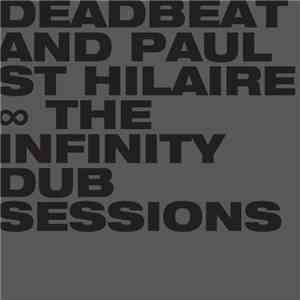 Deadbeat And Paul St Hilaire - The Infinity Dub Sessions album