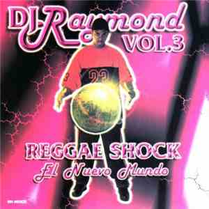 DJ Raymond  - Vol. 3: Reggae Shock: El Nuevo Mundo album