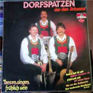 Dorfspatzen Aus Dem Brixental - Tanzen, Singen, Fröhlich Sein album