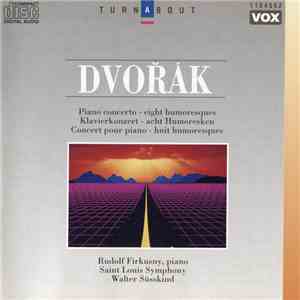 Dvořák — Rudolf Firkusny, Saint Louis Symphony, Walter Süsskind - Piano Concerto - Eight Humoresques = Klavierkonzert - Acht Humoresken = Concert Pour Piano - Huit Humoresques album