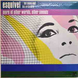 Esquivel His Piano And His Orchestra - More Of Other Worlds, Other Sounds album
