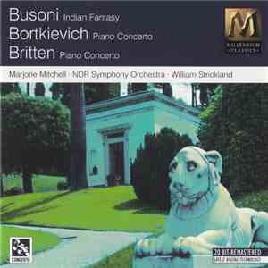 Ferruccio Busoni, Sergei Bortkiewicz, Benjamin Britten, Marjorie Mitchell, William Strickland, NDR Sinfonieorchester - Busoni: Indian Fantasy - Bortkiewicz: Piano Concerto - Britten: Piano Concerto album