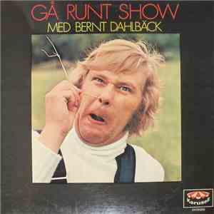 Gå Runt Show Med Bernt Dahlbäck - Gå Runt Show Med Bernt Dahlbäck album