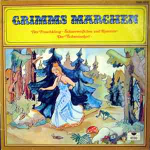 Gebrüder Grimm - Grimms Märchen: Der Froschkönig / Schneeweißchen Und Rosenrot / Der Schweinehirt album